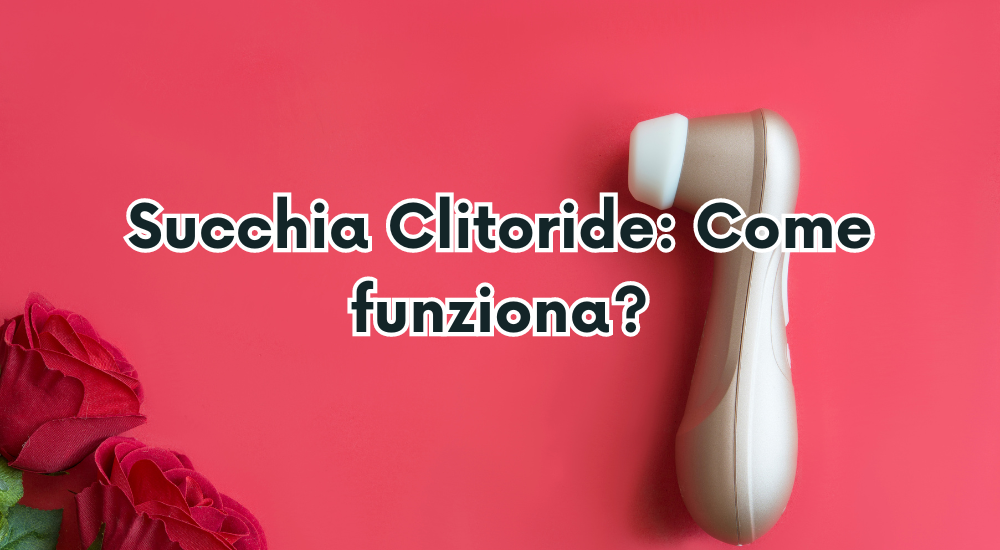 Succhia Clitoride: Come funziona?